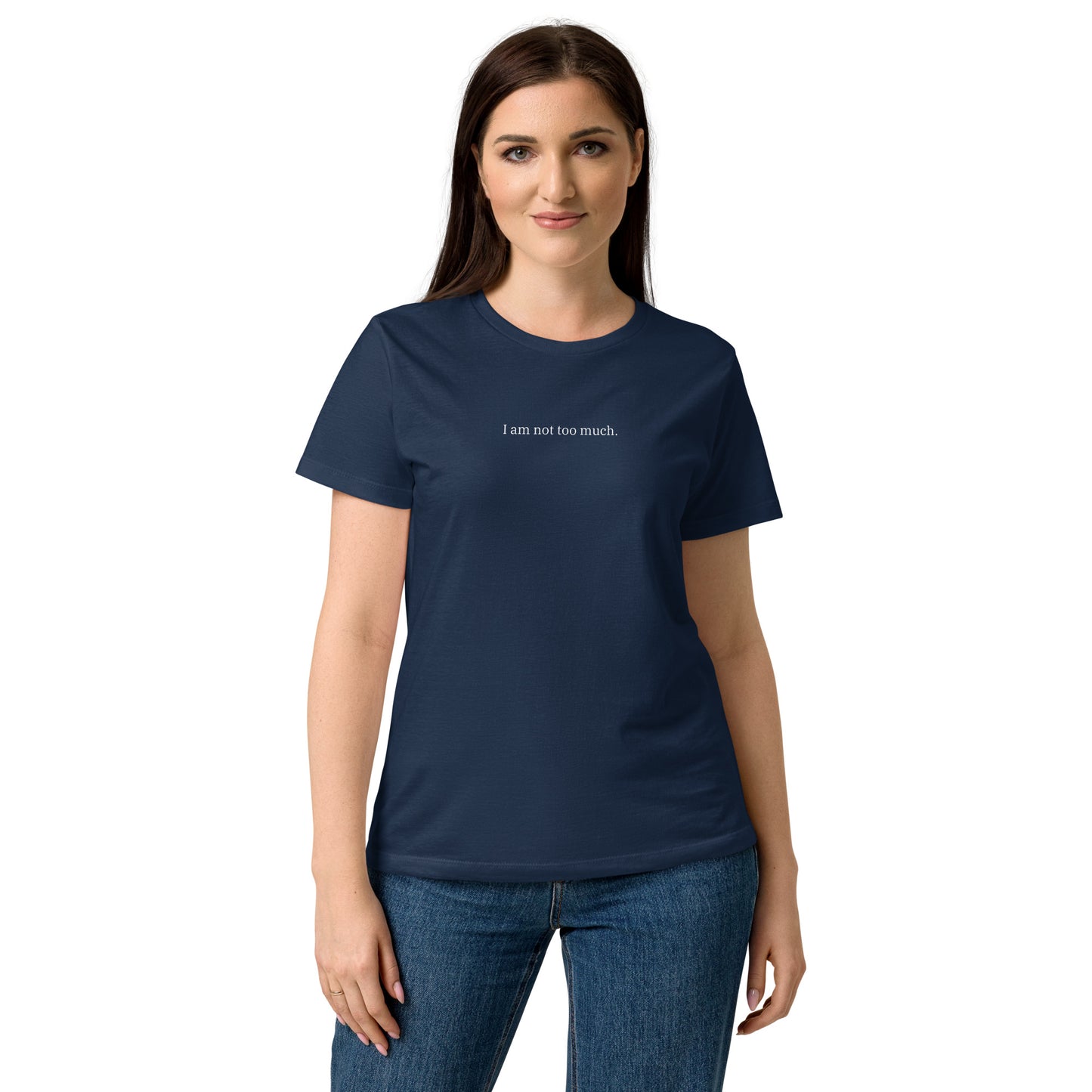 Woman model wearing navy “I Am Not Too Much” softstyle T-shirt with feminine symbol, celebrating women’s confidence and presence.