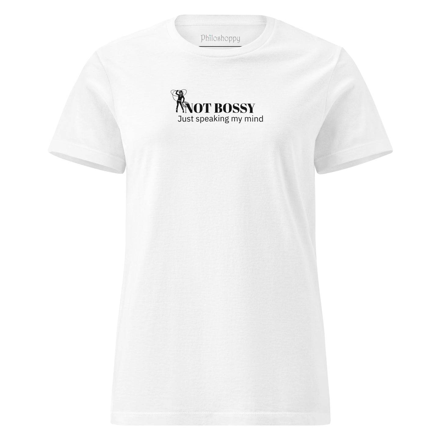 Front view of white women’s T-shirt with “Not Bossy, Just Speaking My Mind” empowerment text.