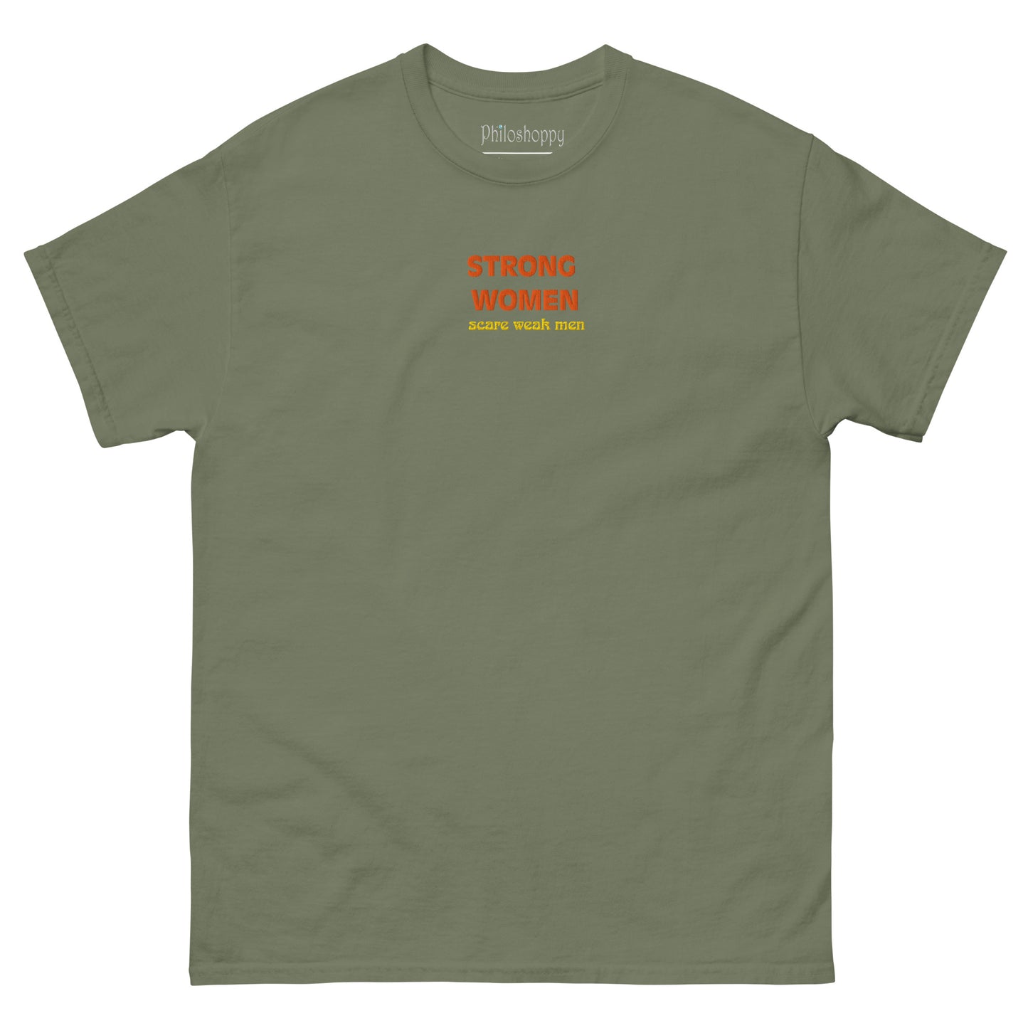 Front view of military green unisex cotton T-shirt with bold “Strong Women Scare Weak Men.