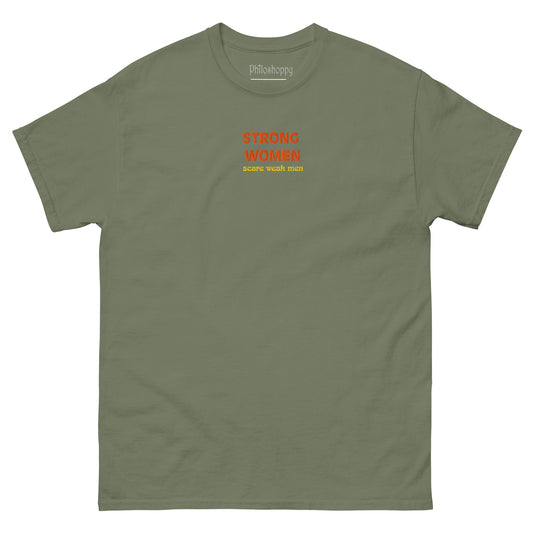 Front view of military green unisex cotton T-shirt with bold “Strong Women Scare Weak Men.
